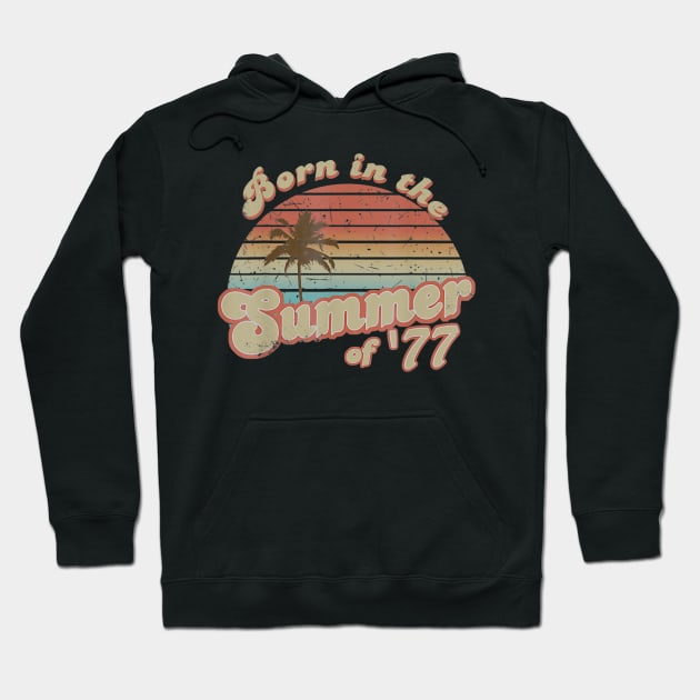 Born In The Summer 1977 43th Birthday Gifts Hoodie by teudasfemales